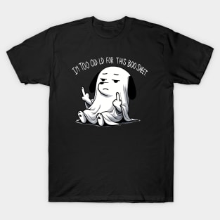 I’m too old for this Boo Shit Halloween Middlefinger Dog T-Shirt